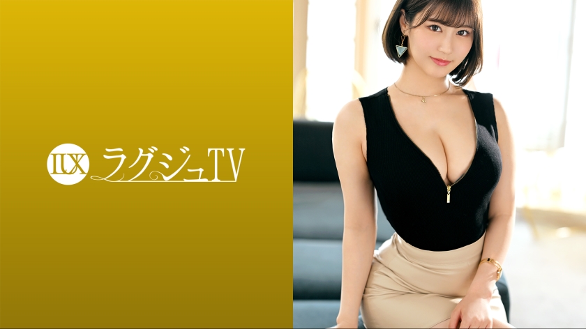[259LUXU-1621] ラグジュTV 1597 美人アナウンサーがラグジュTVに登場！濃厚な愛撫と激しいピストンにグラマラスなボディを震わせながらハメ潮吹きながら何度もイき乱れる！