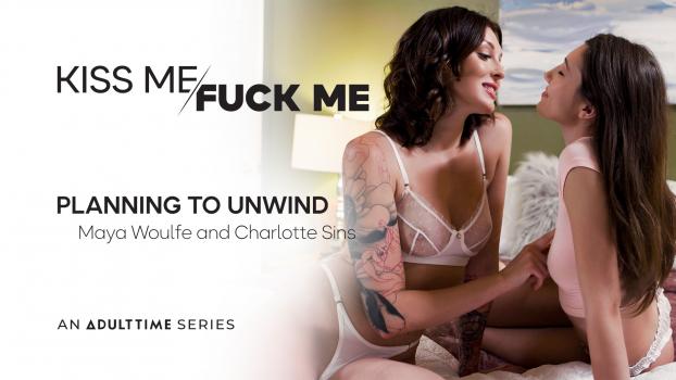 Kiss Me Fuck Me - Maya Woulfe , Charlotte Sins - Planning To Unwind