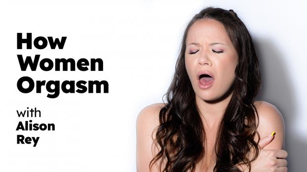 How Women Orgasm - Alison Rey - How Women Orgasm - Alison Rey