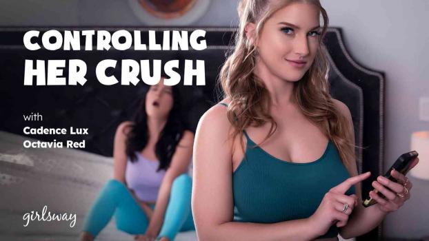 Girls Way - Cadence Lux , Octavia Red - Controlling Her Crush