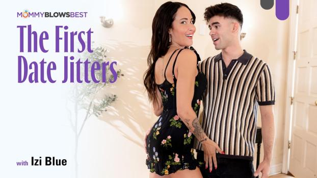 Mommy Blows Best - Izi Blu - The First Date Jitters
