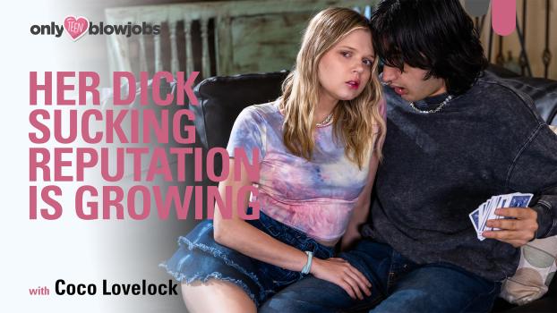 Only Teen Blowjobs - Coco Lovelock - Her Dick Sucking Reputation Is Growing