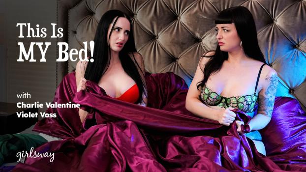 Girls Way - Charlie Valentine , Violet Voss - This Is MY Bed