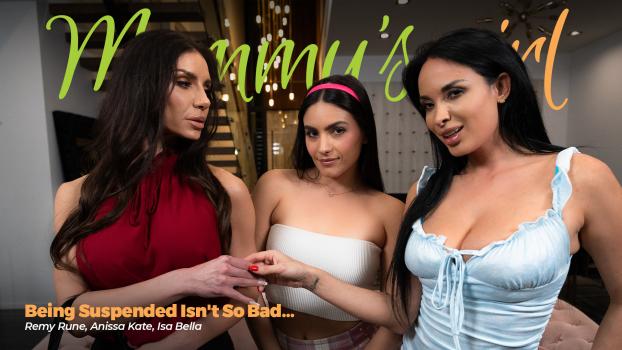 Mommys Girl - Anissa Kate, Isa Bella , Remy Rune - Being Suspended Isnt So Bad...
