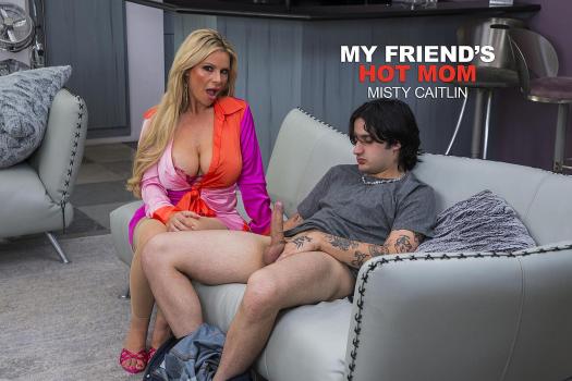 My Friends Hot Mom - Misty Caitlin - Sexy Big Tit Milf Misty Caitlin shows her sons friend that she needs to fuck