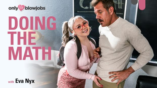 Only Teen Blowjobs - Eva Nyx - Doing The Math