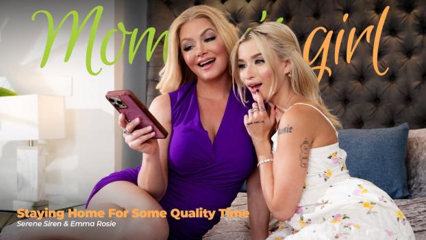 Mommys Girl - Serene Siren , Emma Rosie - Staying Home For Some Quality Time